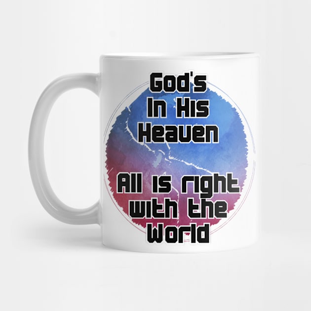 God's In His Heaven  All is right with the World by trubble